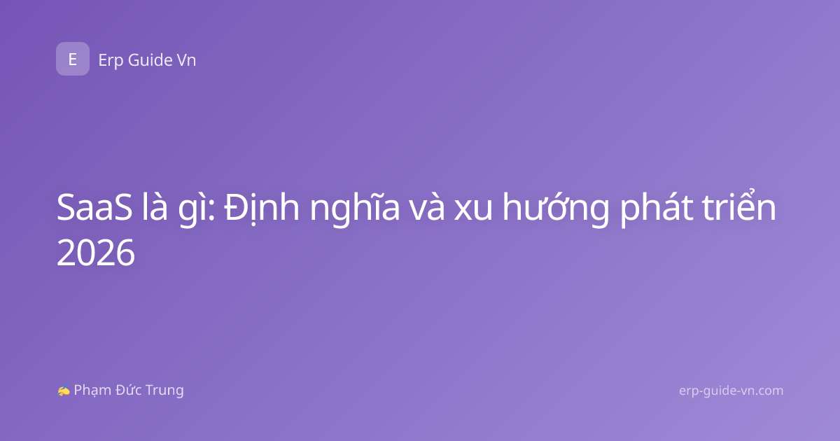 SaaS là gì: Định nghĩa và xu hướng phát triển 2026